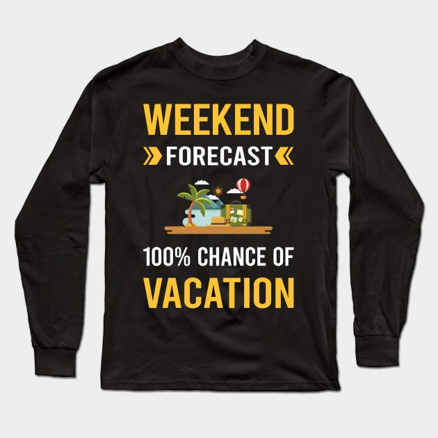 Weekend Forecast Vacation Holiday Long Sleeve T-Shirt by Good Day